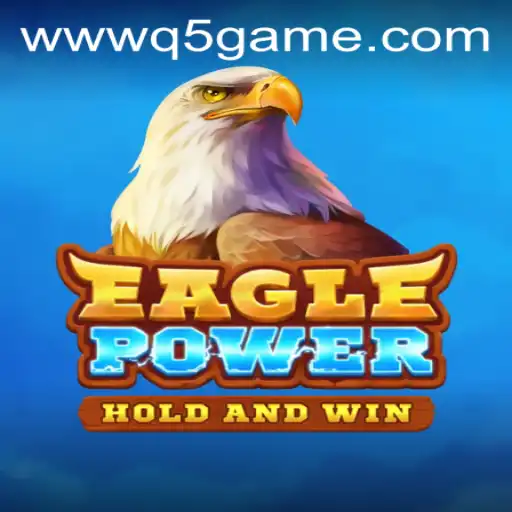 EaglePower: A New Adventure Awaits in the World of q5.game